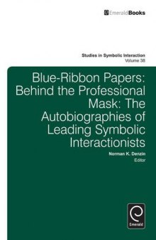 Blue-Ribbon Papers: Behind the Professional Mask: The Autobiographies of Leading Symbolic Interactionists
