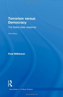 Terrorism Versus Democracy: The Liberal State Response (Third edition)  