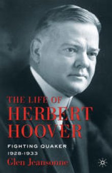 The Life of Herbert Hoover: Fighting Quaker, 1928–1933