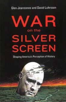 War on the silver screen : shaping America's perception of history