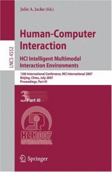 Human-Computer Interaction. HCI Intelligent Multimodal Interaction Environments: 12th International Conference, HCI International 2007, Beijing, China, July 22-27, 2007, Proceedings, Part III