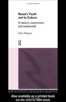 Russia's Youth and Its Culture: A Nation's Constructors and Constructed