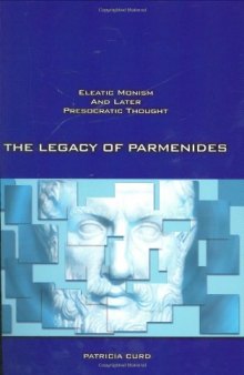 The legacy of Parmenides : Eleatic monism and later presocratic thought