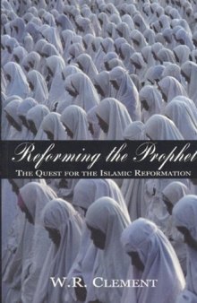 Reforming the Prophet: The Quest for the Islamic Reformation