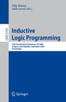 Inductive Logic Programming: 18th International Conference, ILP 2008 Prague, Czech Republic, September 10-12, 2008 Proceedings