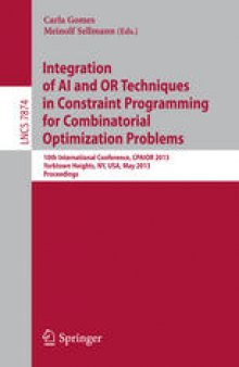 Integration of AI and OR Techniques in Constraint Programming for Combinatorial Optimization Problems: 10th International Conference, CPAIOR 2013, Yorktown Heights, NY, USA, May 18-22, 2013. Proceedings