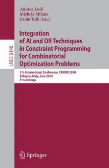 Integration of AI and OR Techniques in Constraint Programming for Combinatorial Optimization Problems: 7th International Conference, CPAIOR 2010, Bologna, Italy, June 14-18, 2010. Proceedings