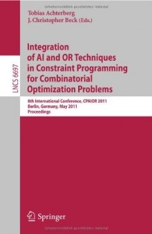 Integration of AI and OR Techniques in Constraint Programming for Combinatorial Optimization Problems: 8th International Conference, CPAIOR 2011, Berlin, Germany, May 23-27, 2011. Proceedings