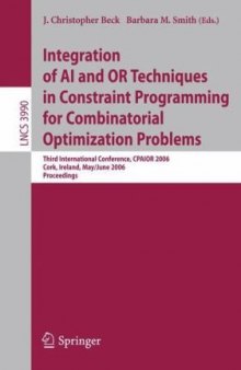 Integration of AI and OR Techniques in Constraint Programming for Combinatorial Optimization Problems: Third International Conference, CPAIOR 2006, Cork, Ireland, May 31 - June 2, 2006. Proceedings