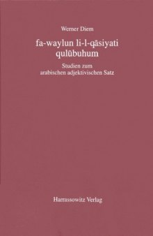 Fa-waylun li-l-qāsiyati qulūbuhum: Studien zum arabischen adjektivischen Satz