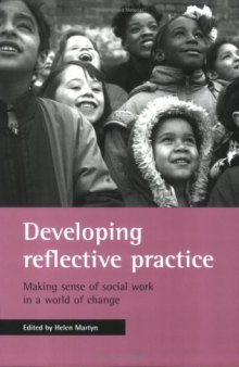 Developing Reflective Practice: Making Sense of Social Work in a World of Change
