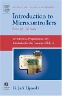 Introduction to Microcontrollers, Second Edition: Architecture, Programming, and Interfacing for the Freescale 68HC12 (Academic Press Series in Engineering)