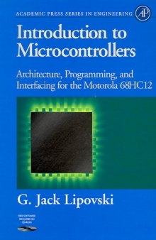 Introduction to Microcontrollers: Architecture, Programming, and Interfacing for the Motorola 68HC12 (Academic Press Series in Engineering)