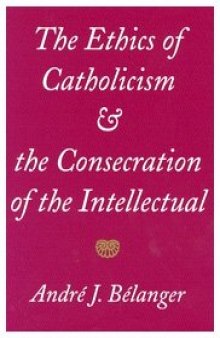 The Ethics of Catholicism and the Consecration of the Intellectual
