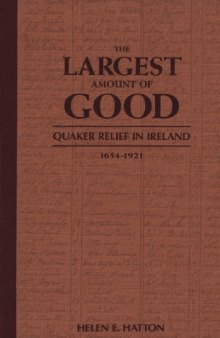 The Largest Amount of Good: Quaker Relief in Ireland 1654-1921