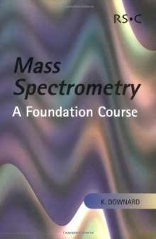 Mass Spectrometry: A Foundation Course