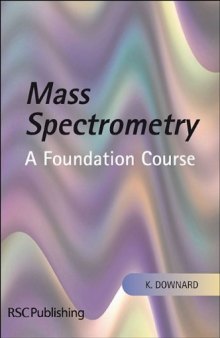 Mass Spectrometry: A Foundation Course