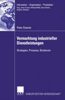 Vermarktung industrieller Dienstleistungen: Strategien, Prozesse, Strukturen