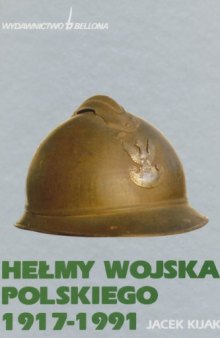 Hełmy Wojska Polskiego i organizacji paramilitarnych, 1917-1986