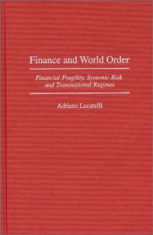 Finance and World Order: Financial Fragility, Systemic Risk, and Transnational Regimes (Contributions in Economics and Economic History)