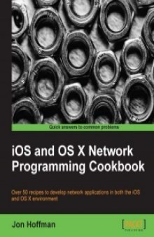 iOS and OS X Network Programming Cookbook: Over 50 recipes to develop network applications in both the iOS and OS X environment