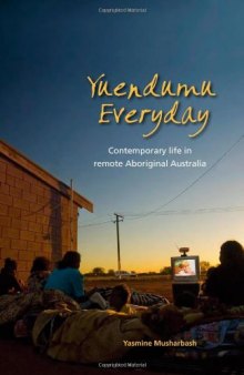 Yuendumu Everyday: Contemporary Life in Remote Aboriginal Australia