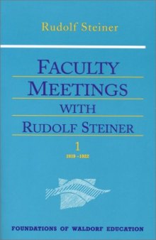 Faculty Meetings With Rudolf Steiner (Foundations of Waldorf Education, 8)