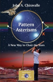 Pattern Asterisms: A New Way to Chart the Stars (Patrick Moore's Practical Astronomy Series)