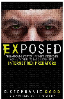 Exposed. The Harrowing Story of a Mother's Undercover Work with the FBI to Save Children...