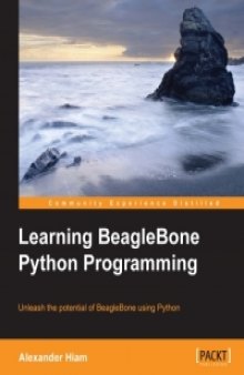 Learning BeagleBone Python Programming: Unleash the potential of BeagleBone using Python