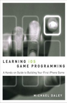 Learning IOS Game Programming A Hands-on Guide to Building Your First iPhone Game