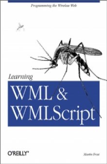 Learning WML, and WMLScript: Programming the Wireless Web