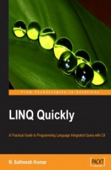 LINQ Quickly: A practical guide to programming Language Integrated Query with C#