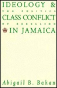 Ideology and Class Conflict in Jamaica: The Politics of Rebellion
