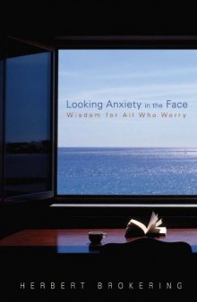 Looking anxiety in the face : wisdom for all who worry