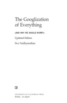 The Googlization of Everything and Why We Should Worry