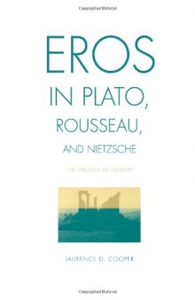 Eros in Plato, Rousseau, and Nietzsche: The Politics of Infinity