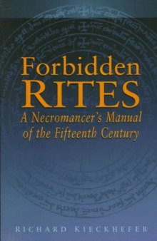 Forbidden Rites: A Necromancer's Manual of the Fifteenth Century (Magic in History)