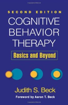 Cognitive Behavior Therapy: Basics and Beyond, Second Edition  