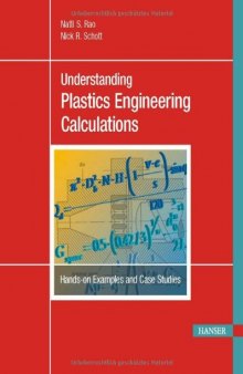 Understanding Plastics Engineering Calculations. Hands-on Examples and Case Studies