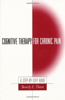 Cognitive Therapy for Chronic Pain: A Step-by-Step Guide
