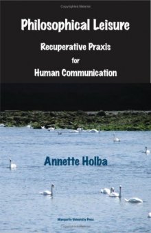 Philosophical Leisure: Recuperative Praxis for Human Communication