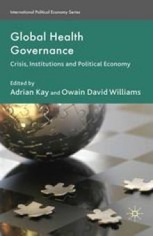 Global Health Governance: Crisis, Institutions and Political Economy