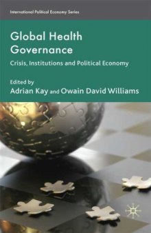 Global Health Governance: Crisis, Institutions and Political Economy (International Political Economy)