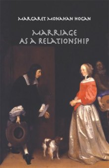 Marriage As a Relationship: Real and Rational (Marquette Studies in Philosophy, #34)
