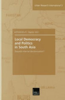 Local Democracy and Politics in South Asia: Towards internal decolonization?
