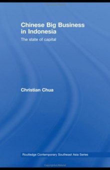 Chinese Big Business in Indonesia: The State of the Capital (Routledge Contemporary Southeast Asia Series)