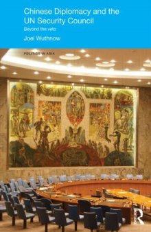 Chinese Diplomacy and the UN Security Council: Beyond the Veto