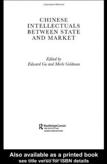 Chinese Intellectuals Between State and Market (Routledgecurzon Studies on China in Transition, 17)