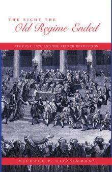 The Night the Old Regime Ended: August 4,1789 and the French Revolution